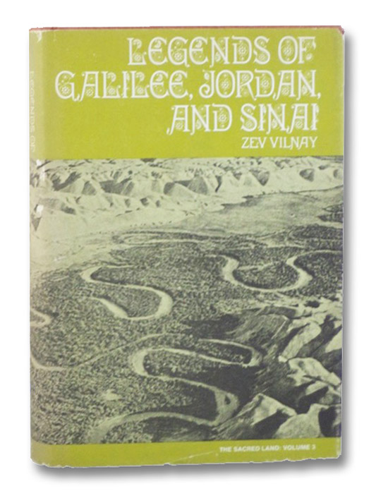Legends of Galilee, Jordan, and Sinai (The Sacred Land: Volume 3), Vilnay, Zev Legends of Galilee, Jordan, and Sinai (The Sacred Land: Volume 3), Vilnay, Zev