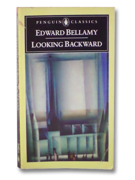 Looking Backward, Bellamy, Edward Looking Backward, Bellamy, Edward