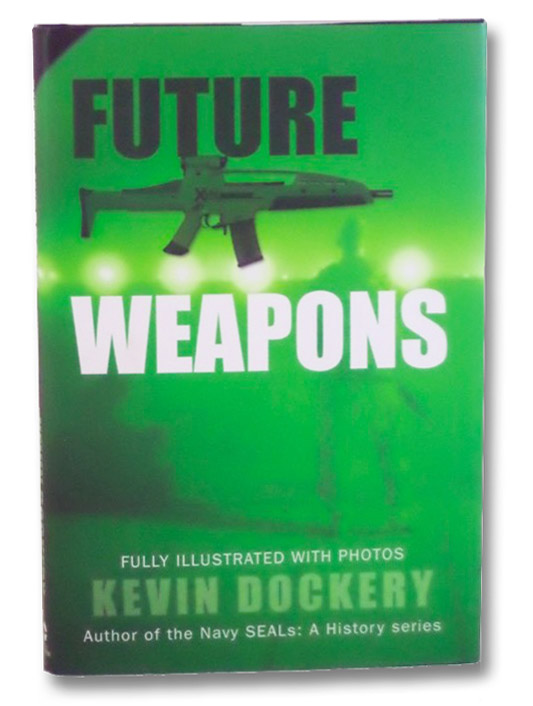 Future Weapons, Dockery, Kevin Future Weapons, Dockery, Kevin