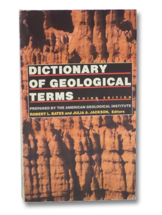 Dictionary of Geological Terms: Third Edition, Bates, Robert L. Dictionary of Geological Terms: Third Edition, Bates, Robert L.
