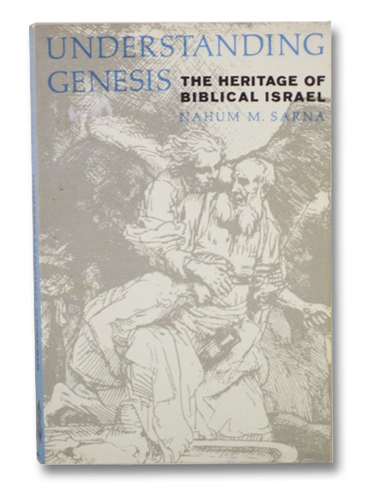 Understanding Genesis (The Heritage of Biblical Israel), Sarna, Nahum M. Understanding Genesis (The Heritage of Biblical Israel), Sarna, Nahum M.