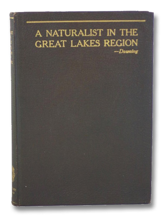 A Naturalist in the Great Lakes Region (The University of Chicago nature-study series), Downing, Elliot Rowland (Editor) A Naturalist in the Great Lakes Region (The University of Chicago nature-study series), Downing, Elliot Rowland (Editor)