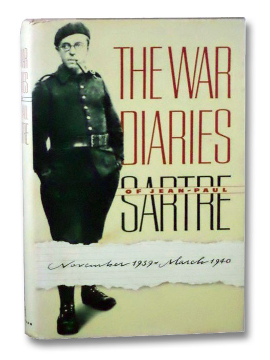 The War Diaries of Jean-Paul Sartre, November 1939 - March 1940, Sartre, Jean-Paul The War Diaries of Jean-Paul Sartre, November 1939 - March 1940, Sartre, Jean-Paul