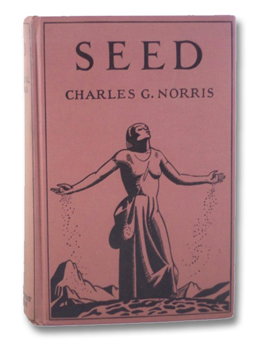 Seed: A Novel of Birth Control, Norris, Charles G. Seed: A Novel of Birth Control, Norris, Charles G.