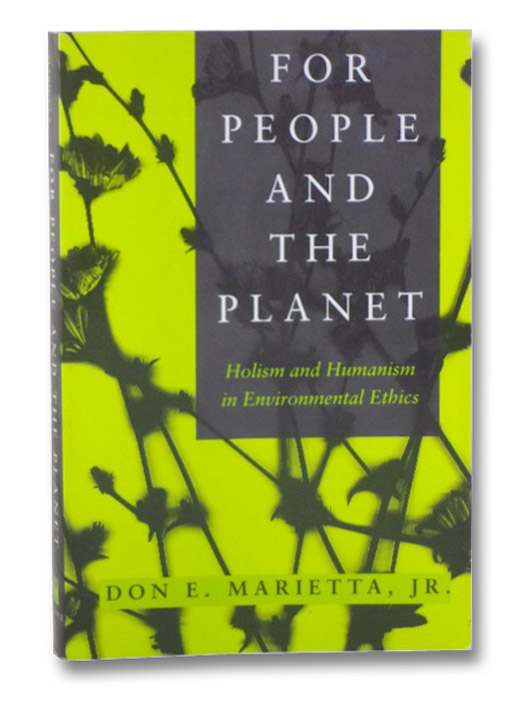 For People and the Planet: Holism and Humanism in Environmental Ethics, Marietta, Don E. For People and the Planet: Holism and Humanism in Environmental Ethics, Marietta, Don E.
