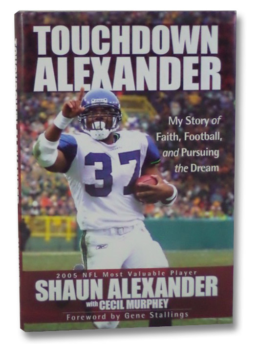 Touchdown Alexander: My Story of Faith, Football, and Pursuing the Dream, Alexander, Shaun Touchdown Alexander: My Story of Faith, Football, and Pursuing the Dream, Alexander, Shaun