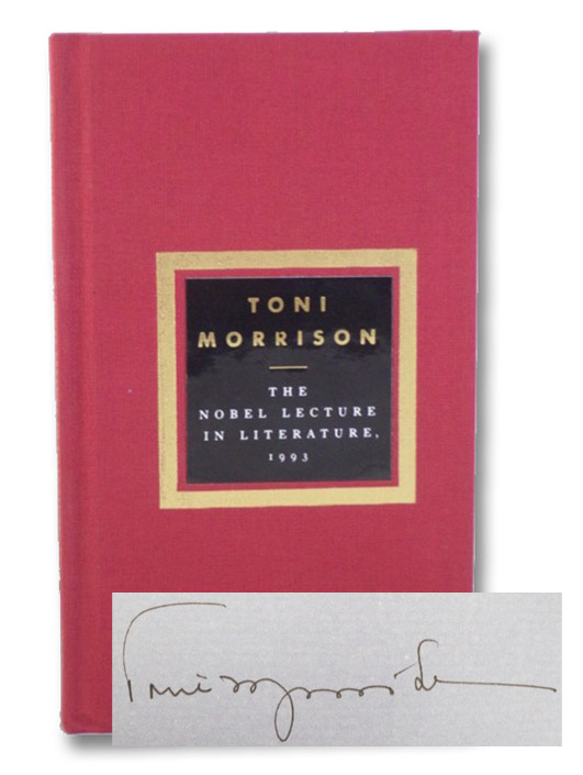 The Nobel Lecture in Literature, 1993: Lecture and Speech of Acceptance, upon the Award of the Nobel Prize for Literature, Delivered in Stockholm on the Seventh of December, Nineteen Hundred and Ninety-Three, Morrison, Toni The Nobel Lecture in Literature, 1993: Lecture and Speech of Acceptance, upon the Award of the Nobel Prize for Literature, Delivered in Stockholm on the Seventh of December, Nineteen Hundred and Ninety-Three, Morrison, Toni