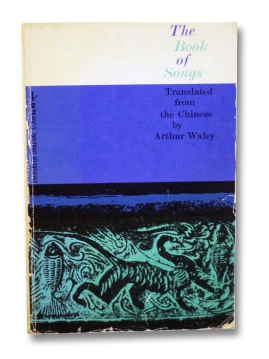 The Book of Songs, Waley, Arthur (Translator) The Book of Songs, Waley, Arthur (Translator)