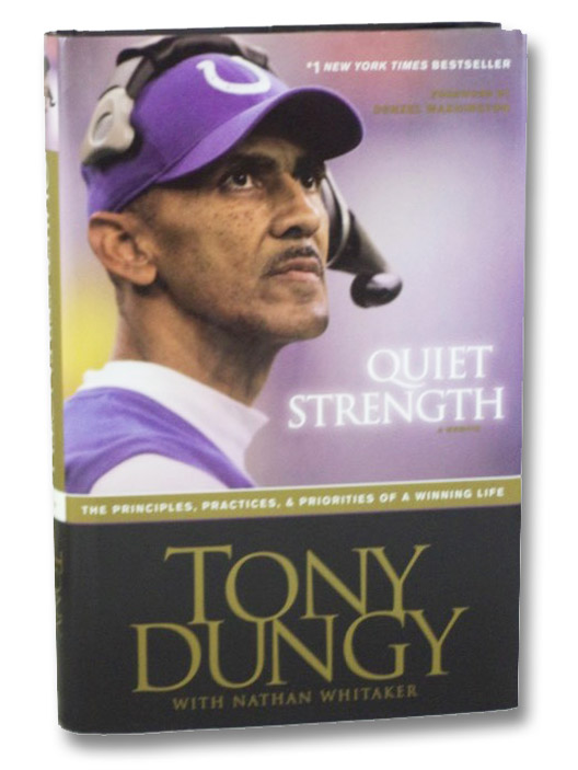 Quiet Strength: A Memoir -- The Principles, Practices, & Priorities of a Winning Life, Dungy, Tony; Whitaker, Nathan Quiet Strength: A Memoir -- The Principles, Practices, & Priorities of a Winning Life, Dungy, Tony; Whitaker, Nathan
