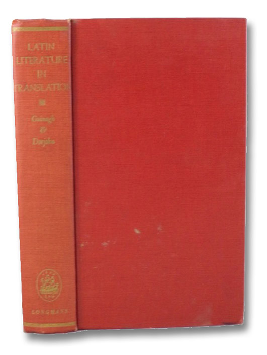 Latin Literature in Translation, Guinagh, Kevin; Dorjahn, Alfred P. Latin Literature in Translation, Guinagh, Kevin; Dorjahn, Alfred P.