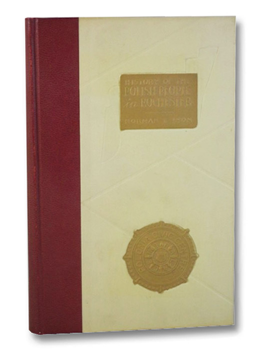 History of the Polish People in Rochester, Lyon, Norman T. History of the Polish People in Rochester, Lyon, Norman T.