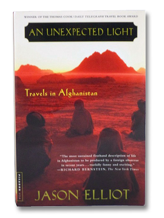 An Unexpected Light: Travels in Afghanistan, Elliot, Jason An Unexpected Light: Travels in Afghanistan, Elliot, Jason