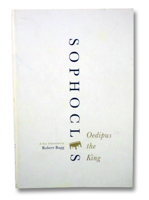 Oedipus the King, Sophocles; Bagg, Robert Oedipus the King, Sophocles; Bagg, Robert