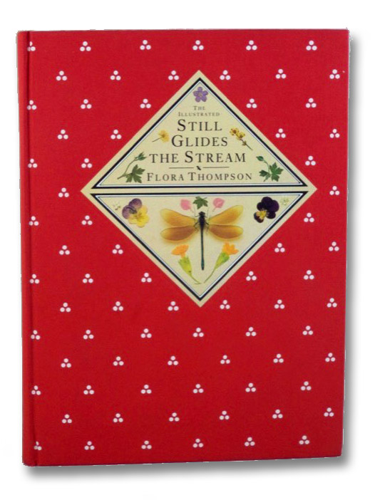 The Illustrated Still Glides the Stream, Thompson, Flora The Illustrated Still Glides the Stream, Thompson, Flora