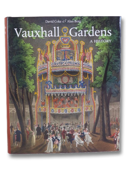 Vauxhall Gardens: A History, Coke, David; Borg, Alan Vauxhall Gardens: A History, Coke, David; Borg, Alan