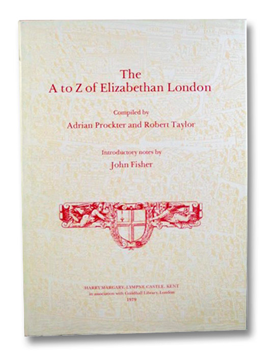 The A to Z of Elizabethan London, Prockter, Adrian; Taylor, Robert; Fisher, John The A to Z of Elizabethan London, Prockter, Adrian; Taylor, Robert; Fisher, John