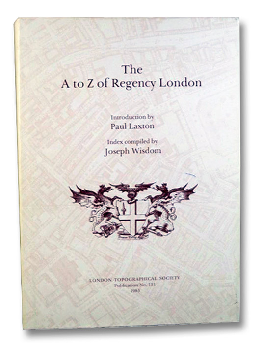 The A to Z of Regency London, Laxton, Paul; Wisdom, Joseph The A to Z of Regency London, Laxton, Paul; Wisdom, Joseph