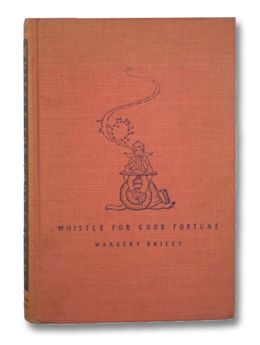 Whistle For Good Fortune: In which it is shown how six from six makes six and one to carry, with other riddles here and there along the way, Bailey, Margery Whistle For Good Fortune: In which it is shown how six from six makes six and one to carry, with other riddles here and there along the way, Bailey, Margery