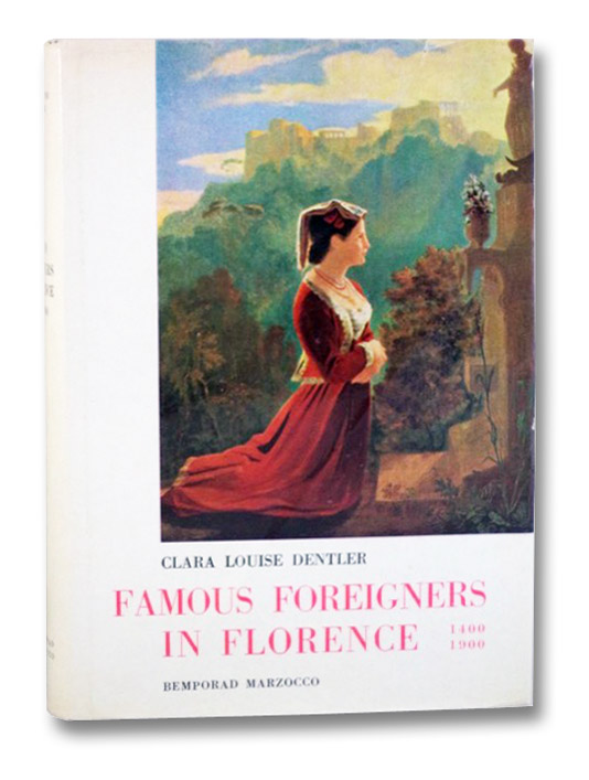 Famous Foreigners in Florence, 1400-1900, Dentler, Clara Louise Famous Foreigners in Florence, 1400-1900, Dentler, Clara Louise