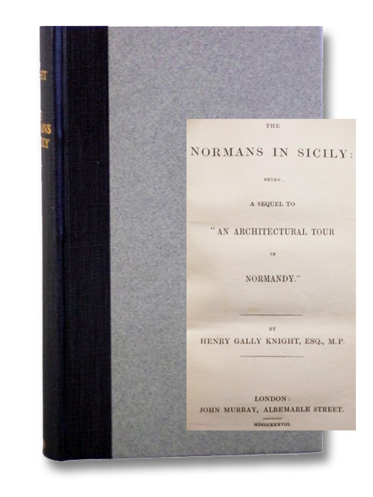 The Normans in Sicily: Being a Sequel to 'An Architectural Tour in Normandy.', Knight, Henry Gally The Normans in Sicily: Being a Sequel to 'An Architectural Tour in Normandy.', Knight, Henry Gally