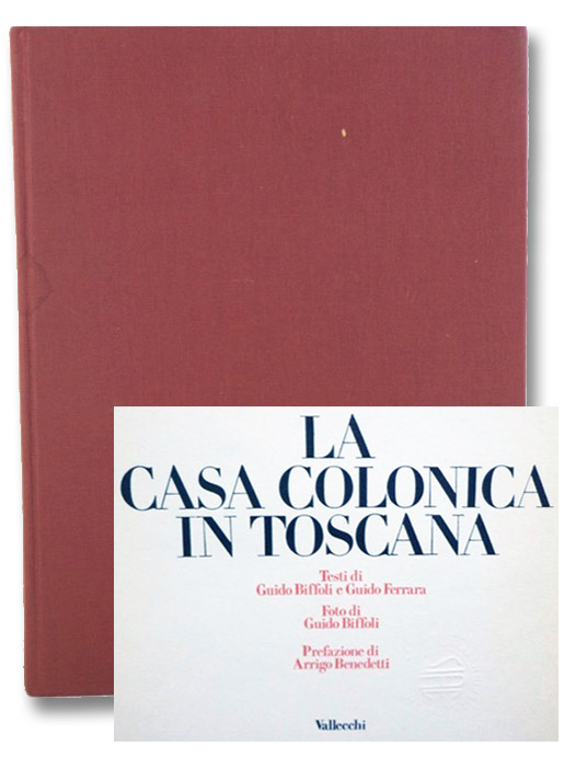 La Casa Colonica in Toscana, Biffoli, Guido; Ferrara, Guido; Benedetti, Arrigo La Casa Colonica in Toscana, Biffoli, Guido; Ferrara, Guido; Benedetti, Arrigo
