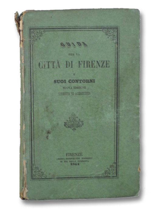 Guida per la Citta di Firenze e Suoi Contorni Guida per la Citta di Firenze e Suoi Contorni