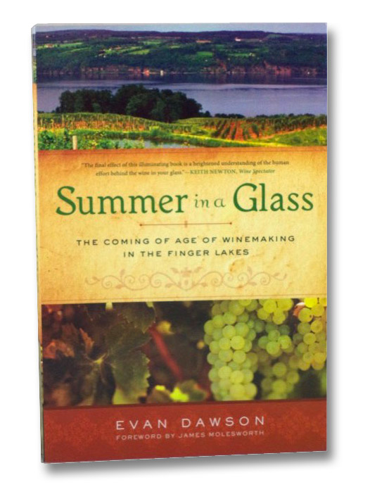 Summer in a Glass: The Coming of Age of Winemaking in the Finger Lakes, Dawson, Evan Summer in a Glass: The Coming of Age of Winemaking in the Finger Lakes, Dawson, Evan