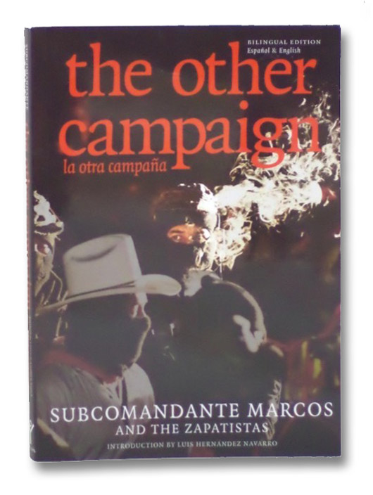 The Other Campaign: La Otra Campaña (Bilingual Edition), Marcos, Subcomandante The Other Campaign: La Otra Campaña (Bilingual Edition), Marcos, Subcomandante