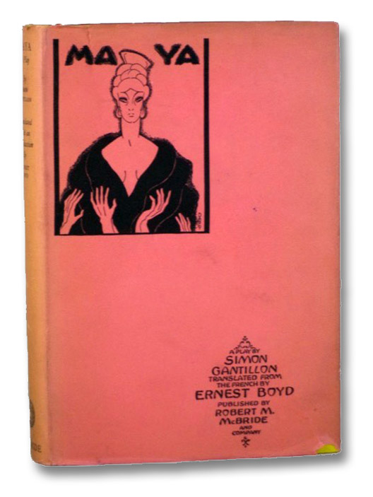 Maya: A Play in a Prologue, Nine Scenes and an Epilogue, Gantillon, Simon; Boyd, Ernest Maya: A Play in a Prologue, Nine Scenes and an Epilogue, Gantillon, Simon; Boyd, Ernest