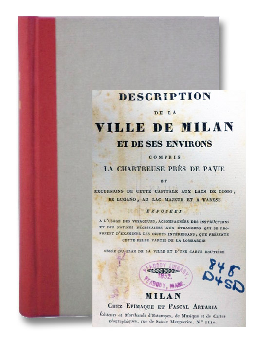 Description de la Ville de Milan et de Ses Environs, Compris la Chartreuse Pres de Pavie et Excursions de Cette Capitale aux Lacs de Como, de Lugano, au Lac Majeur et a Varese, Exposees a l'Usage des Voyageurs, Accompagnees des Instructions et des Notices Nécessaires aux Etrangers qui se Proposent d'Examiner les Objets Interessans, que Presente Cette Belle Partie de la Lombardie Description de la Ville de Milan et de Ses Environs, Compris la Chartreuse Pres de Pavie et Excursions de Cette Capitale aux Lacs de Como, de Lugano, au Lac Majeur et a Varese, Exposees a l'Usage des Voyageurs, Accompagnees des Instructions et des Notices Nécessaires aux Etrangers qui se Proposent d'Examiner les Objets Interessans, que Presente Cette Belle Partie de la Lombardie