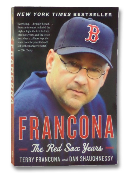 Francona: The Red Sox Years, Francona, Terry; Shaughnessy, Dan Francona: The Red Sox Years, Francona, Terry; Shaughnessy, Dan
