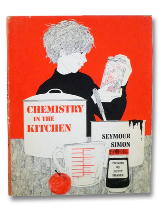 Chemistry in the Kitchen, Simon, Seymour; Fraser, Betty Chemistry in the Kitchen, Simon, Seymour; Fraser, Betty