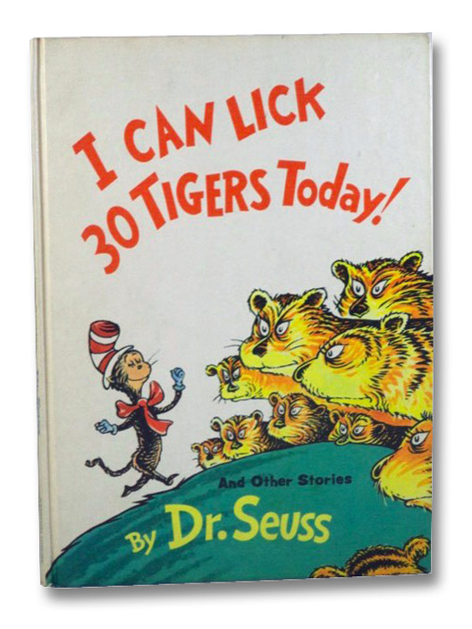 I Can Lick 30 Tigers Today and Other Stories, Dr. Seuss (Geisel, Theodore Seuss) I Can Lick 30 Tigers Today and Other Stories, Dr. Seuss (Geisel, Theodore Seuss)