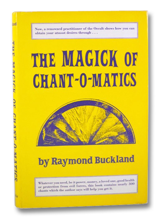 The Magick of Chant-O-Matics, Buckland, Raymond The Magick of Chant-O-Matics, Buckland, Raymond