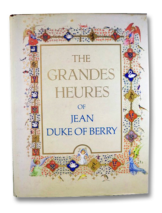 The Grandes Heures of Jean, Duke of Berry: Bibliotheque Nationale, Paris, Thomas, Marcel The Grandes Heures of Jean, Duke of Berry: Bibliotheque Nationale, Paris, Thomas, Marcel