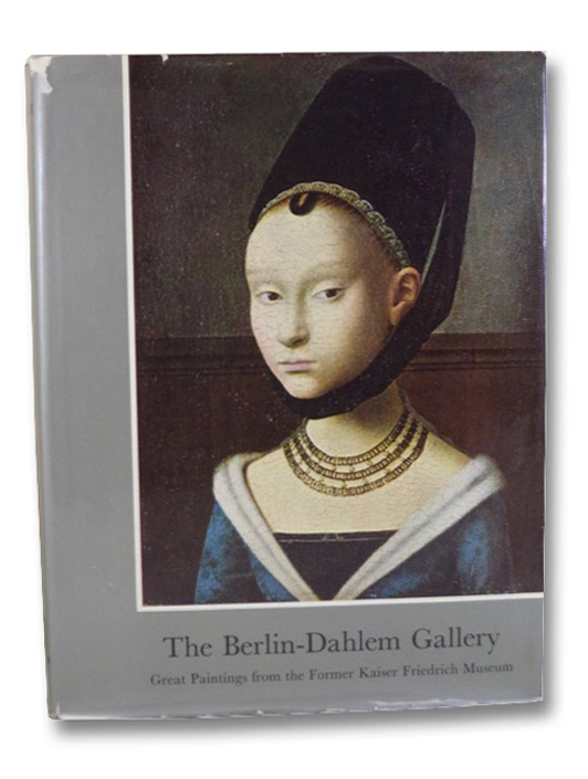 The Berlin-Dahlem Gallery: Great Paintings from the Former Kaiser Friedrich Museum, Redslob, Edwin; Wilkins, Sophie The Berlin-Dahlem Gallery: Great Paintings from the Former Kaiser Friedrich Museum, Redslob, Edwin; Wilkins, Sophie