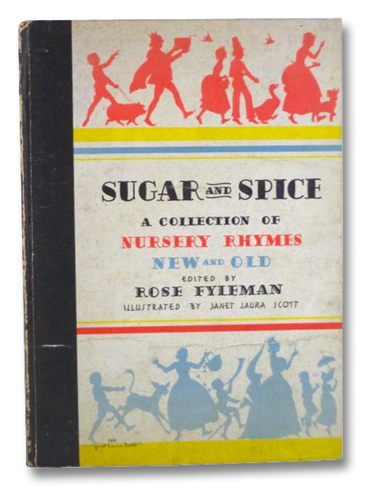 Sugar and Spice: A Collection of Nursery Rhymes, New and Old, Fyleman, Rose (Editor) Sugar and Spice: A Collection of Nursery Rhymes, New and Old, Fyleman, Rose (Editor)
