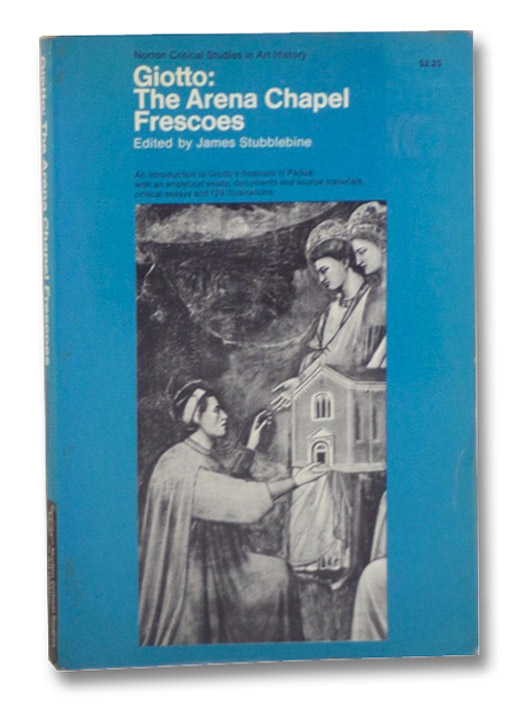 Giotto: The Arena Chapel Frescoes (Norton Critical Studies in Art History), Stubblebine, James Giotto: The Arena Chapel Frescoes (Norton Critical Studies in Art History), Stubblebine, James
