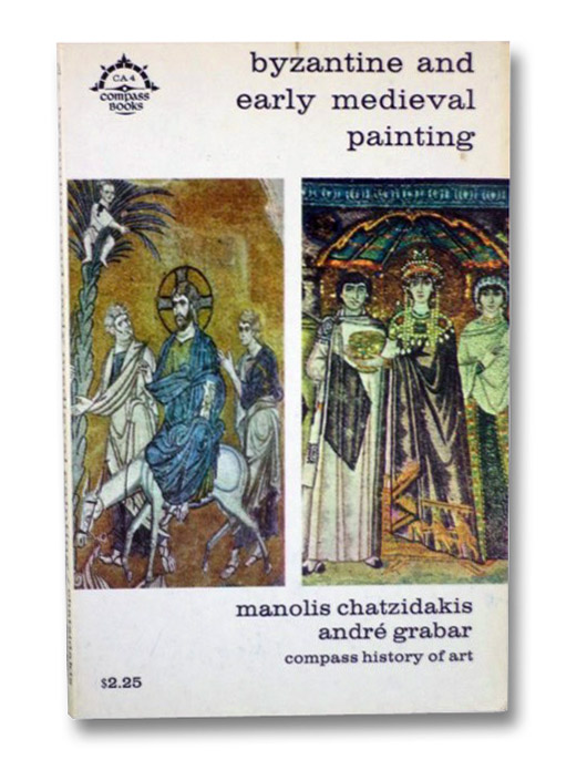 Byzantine and Early Medieval Painting (Compass History of Art), Chatzidakis, Manolis; Grabar, Andre Byzantine and Early Medieval Painting (Compass History of Art), Chatzidakis, Manolis; Grabar, Andre