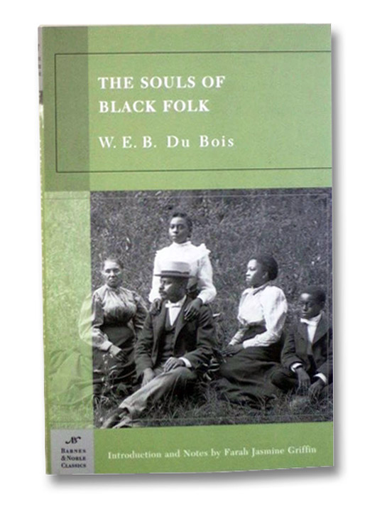 The Souls of Black Folk (Barnes & Noble Classics), DuBois, W.E.B.; Griffin, Farah Jasmine The Souls of Black Folk (Barnes & Noble Classics), DuBois, W.E.B.; Griffin, Farah Jasmine