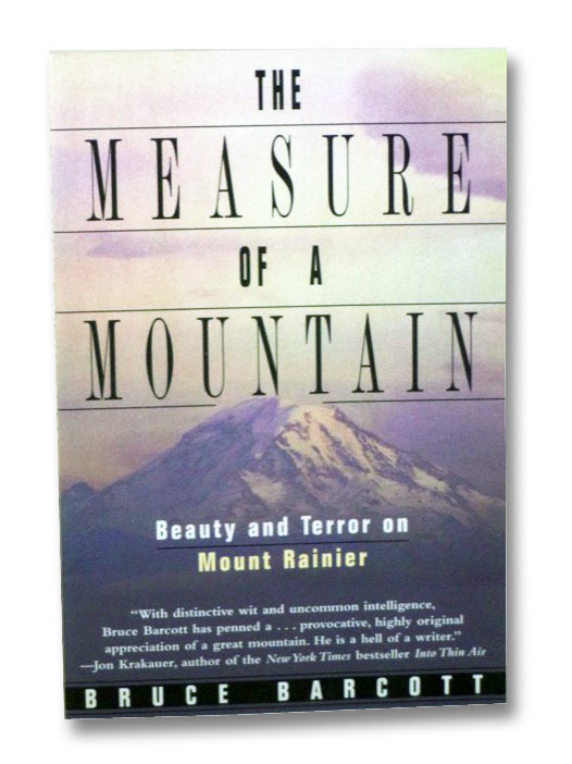 The Measure of a Mountain: Beauty and Terror on Mount Rainier, Barcott; Bruce The Measure of a Mountain: Beauty and Terror on Mount Rainier, Barcott; Bruce
