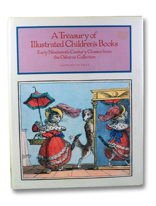 A Treasury of Illustrated Children's Books: Early Nineteenth-Century Classics from the Osborne Collection, De Vries, Leonard A Treasury of Illustrated Children's Books: Early Nineteenth-Century Classics from the Osborne Collection, De Vries, Leonard