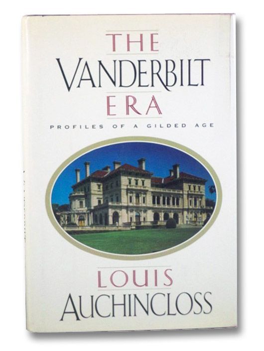 The Vanderbilt Era: Profiles of a Gilded Age, Auchincloss, Louis The Vanderbilt Era: Profiles of a Gilded Age, Auchincloss, Louis