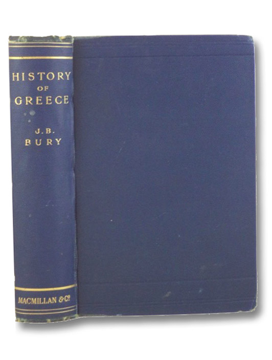 A History of Greece to the Death of Alexander the Great, Bury, J.B. A History of Greece to the Death of Alexander the Great, Bury, J.B.