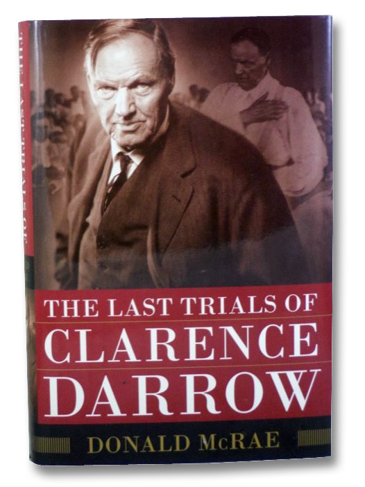 The Last Trials of Clarence Darrow, McRae, Donald The Last Trials of Clarence Darrow, McRae, Donald