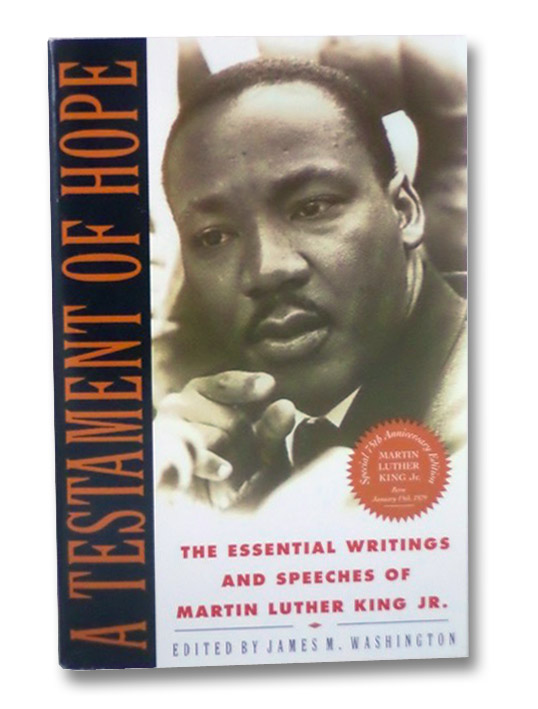 A Testament of Hope: The Essential Writings and Speeches of Martin Luther King Jr., King, Jr., Martin Luther; Washington, James M. A Testament of Hope: The Essential Writings and Speeches of Martin Luther King Jr., King, Jr., Martin Luther; Washington, James M.