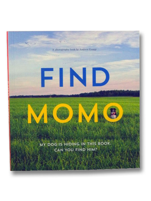 Find Momo: My Dog is Hiding in This Book. Can You Find Him?, Knapp, Andrew Find Momo: My Dog is Hiding in This Book. Can You Find Him?, Knapp, Andrew