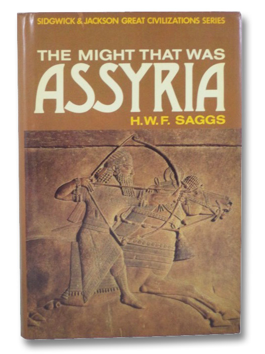 The Might That Was Assyria (Great Civilization Series), Saggs, H.W.F. The Might That Was Assyria (Great Civilization Series), Saggs, H.W.F.