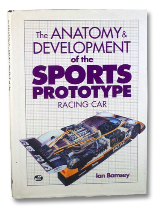 The Anatomy & Development of the Sports Prototype Racing Car, Bamsey, Ian The Anatomy & Development of the Sports Prototype Racing Car, Bamsey, Ian