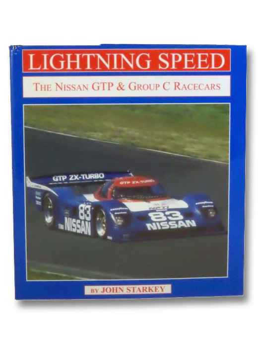 Lightning Speed: The Nissan GTP & Group C Racecars, Starkey, John Lightning Speed: The Nissan GTP & Group C Racecars, Starkey, John